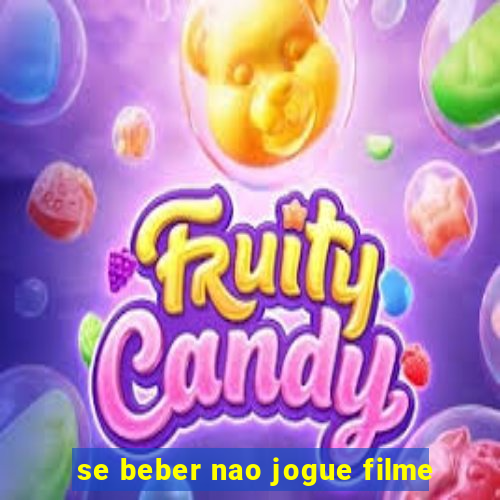 se beber nao jogue filme